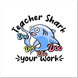 Teacher shark doo doo doo doo your work Posters and Art